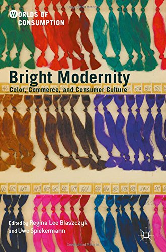Bright Modernity: Color, Commerce, and Consumer Culture (Worlds of Consumption)