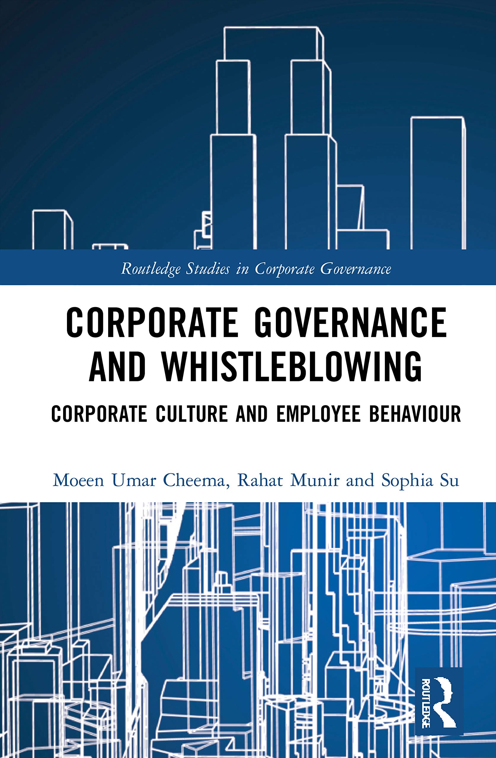 Corporate Governance and Whistleblowing: Corporate Culture and Employee Behaviour (Routledge Studies in Corporate Governance)
