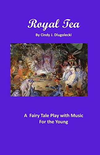 Royal Tea: A Fairy Tale Play with Music For the Young