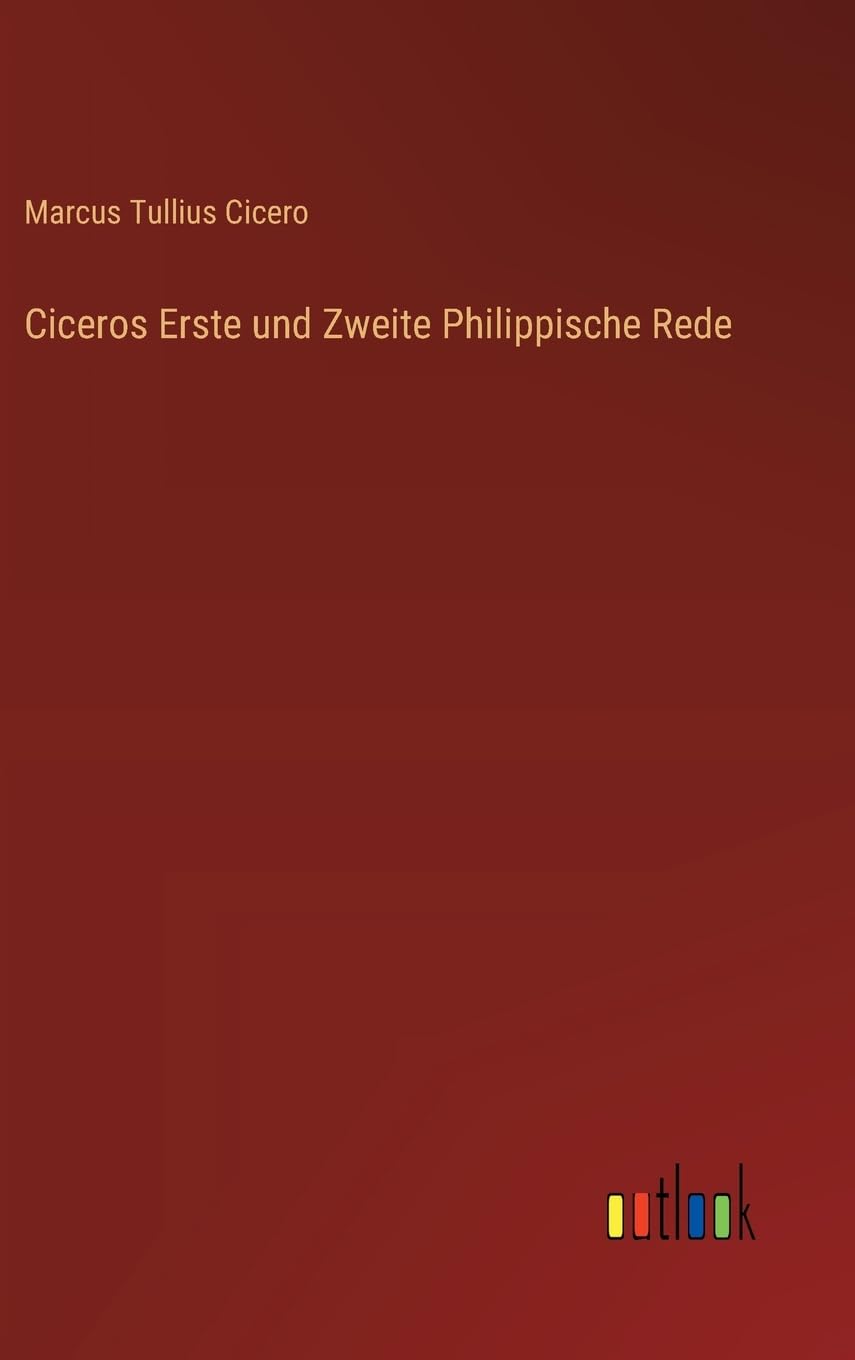 Ciceros Erste und Zweite Philippische Rede