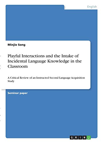 Playful Interactions and the Intake of Incidental Language Knowledge in the Classroom: A Critical Review of an Instructed Second Language Acquisition Study