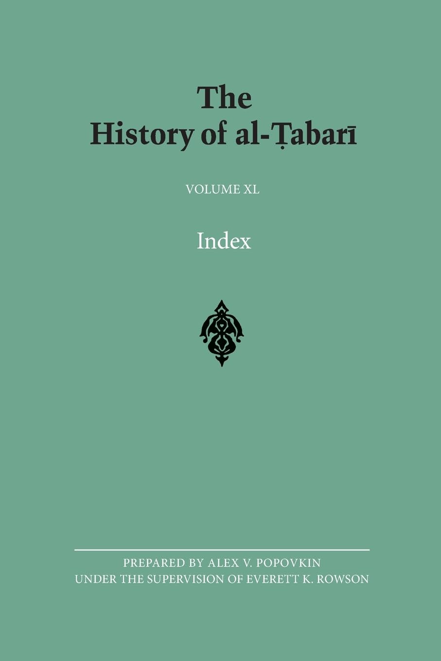 Popovkin, Alex V. The History Of Al-¿abar¿ Volume Xl, Index (Suny Series In Near Eastern Studies, 11, Band 11)