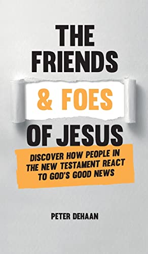 The Friends and Foes of Jesus: Discover How People in the New Testament React to God's Good News (Bible BIOS, Band 2)