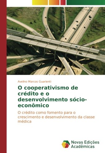 O cooperativismo de crédito e o desenvolvimento sócio-econômico: O crédito como fomento para o crescimento e desenvolvimento da classe médica