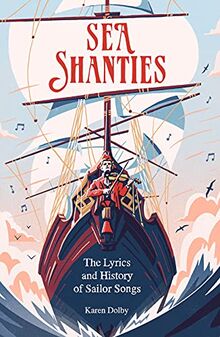 Sea Shanties: The Lyrics and History of Sailor Songs