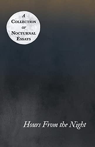Hours From the Night - A Collection of Nocturnal Essays