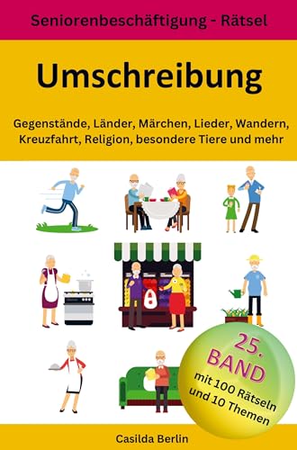 Umschreibung Gegenstände, Länder, Märchen, Lieder, Wandern, Kreuzfahrt, Religion, besondere Tiere und mehr: Seniorenbeschäftigung - Rätsel