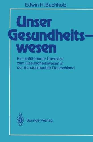 Unser Gesundheitswesen: Ein einführender Überblick zum Gesundheitswesen in der Bundesrepublik Deutschland