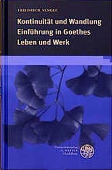 Kontinuität und Wandlung: Einführung in Goethes Leben und Werk (Reihe Siegen / Beiträge zur Literatur-, Sprach- und Medienwissenschaft)