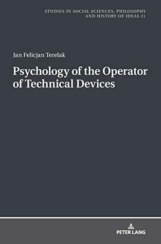 Psychology of the Operator of Technical Devices (Studies in Philosophy, Culture and Contemporary Society, Band 21)