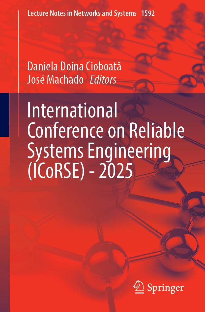 International Conference on Reliable Systems Engineering (ICoRSE) - 2025 (Lecture Notes in Networks and Systems, 1592)