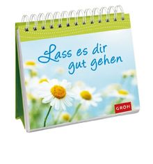 Lass es dir gut gehen