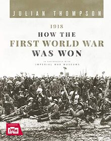 1918: How the First World War Was Won (Y)