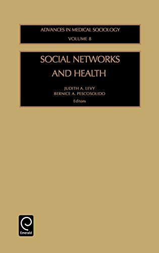 Social Networks and Health (Advances in Medical Sociology) (Advances in Medical Sociology, Volume 8, Band 8)