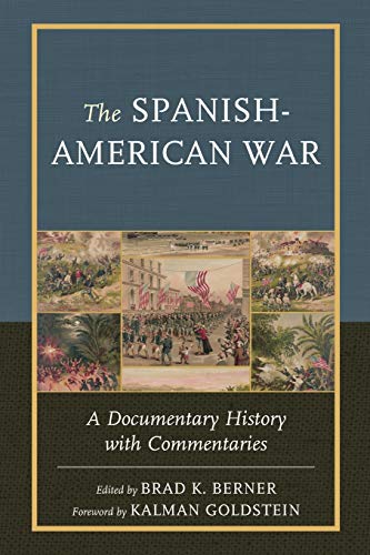 The Spanish-American War: A Documentary History with Commentaries