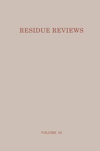 Residue Reviews: Residues Of Pesticides And Other Foreign Chemicals In Foods And Feeds (Reviews of Environmental Contamination and Toxicology, 23, Band 23)