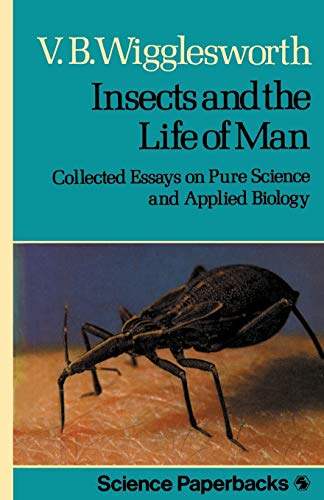 Insects and the Life of Man: Collected Essays On Pure Science And Applied Biology (Science Paperbacks)