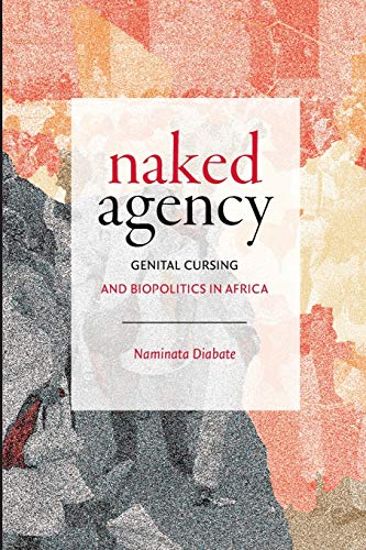 Naked Agency: Genital Cursing and Biopolitics in Africa (Theory in Forms)