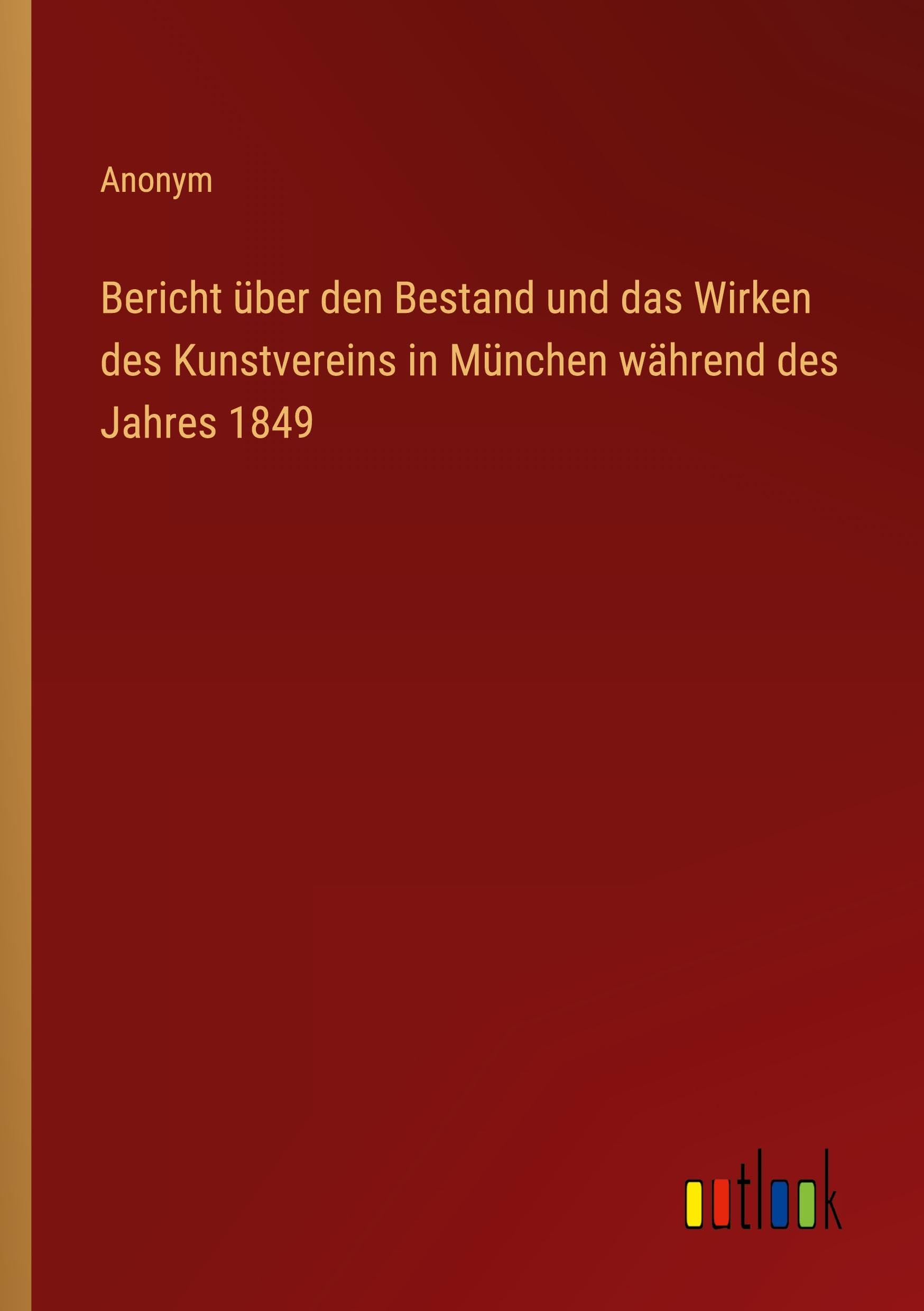 Bericht über den Bestand und das Wirken des Kunstvereins in München während des Jahres 1849