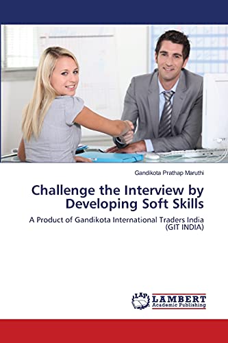 Challenge the Interview by Developing Soft Skills: A Product of Gandikota International Traders India (GIT INDIA)