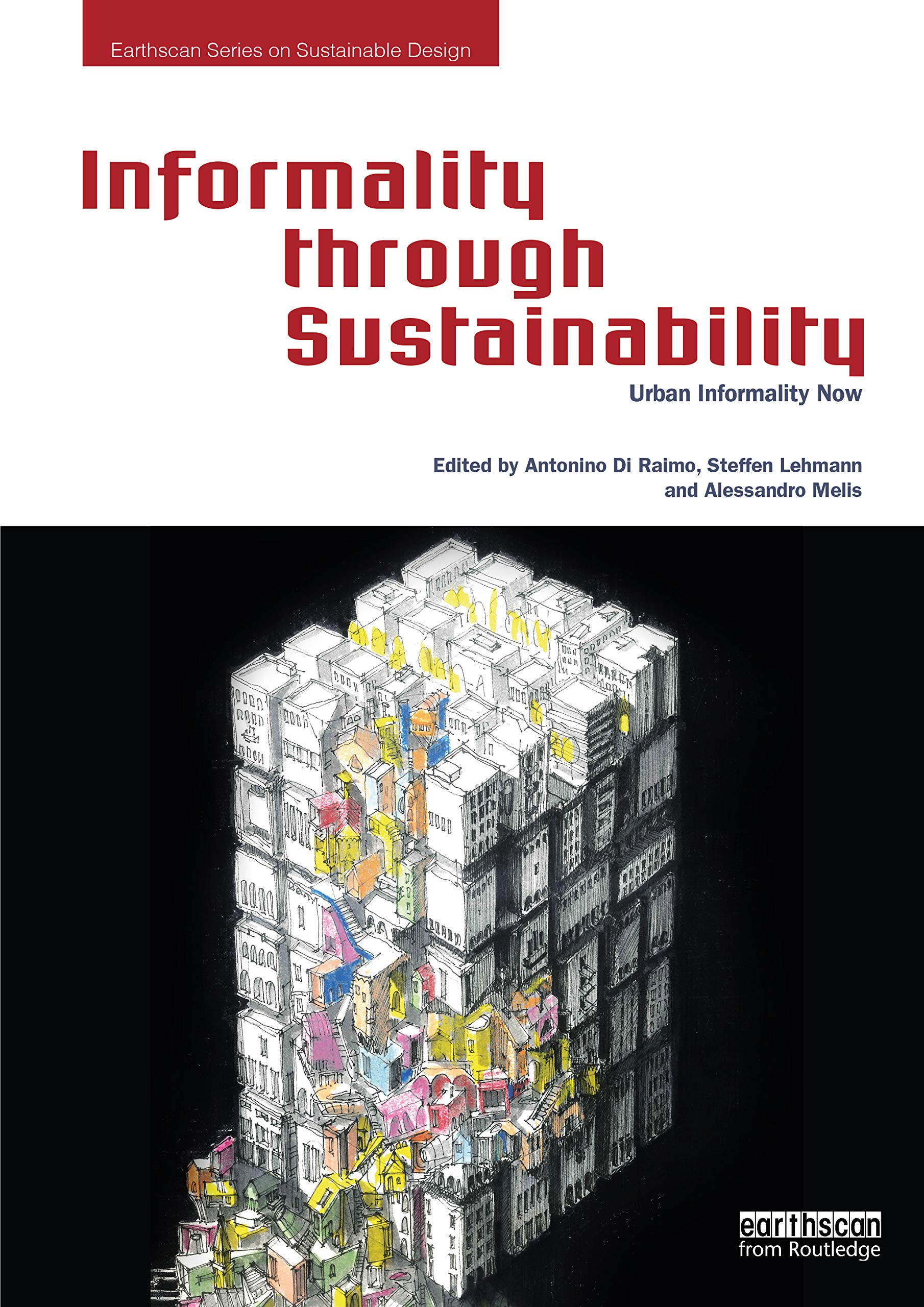 Informality through Sustainability: Urban Informality Now (Earthscan Series on Sustainable Design)
