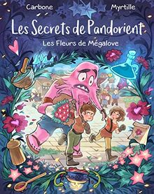 Les secrets de Pandorient. Vol. 1. Les fleurs de Mégalove