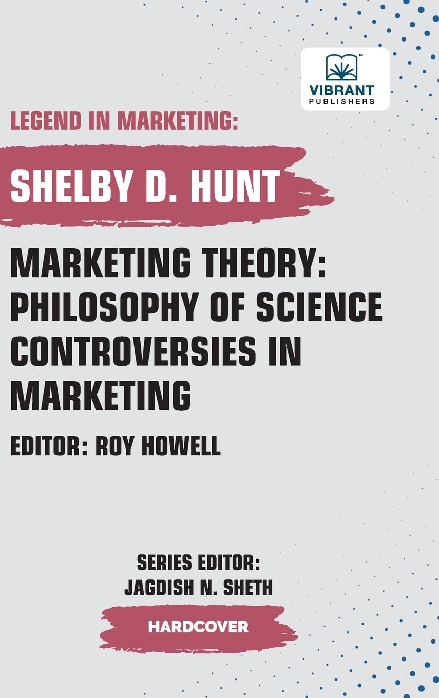 Marketing Theory: Philosophy of Science Controversies in Marketing (Legend in Marketing, Band 29)