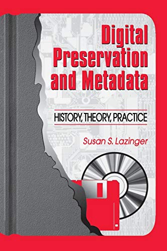 Digital Preservation and Metadata: History, Theory, Practice