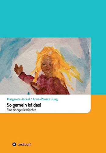 So gemein ist das!: Eine sinnige Geschichte