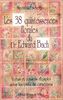 Les 38 quintessences florales du Dr Edward Bach : Vertus et conseils d'emploi selon les traits de caractères (Fleurs de Bach)