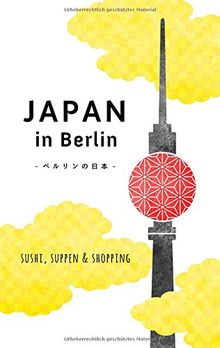 Japan in Berlin: Sushi, Suppen und Shopping