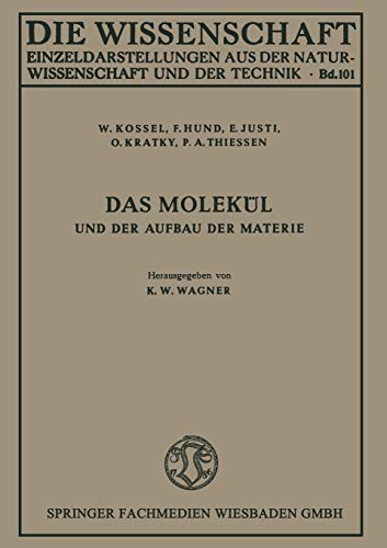 Das Molekül und der Aufbau der Materie (Die Wissenschaft, 101, Band 101)