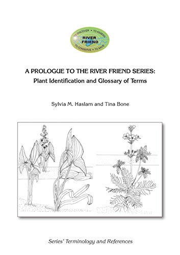 A PROLOGUE TO THE SERIES: Plant Identification and Glossary of Terms: River Friend: Series' Terminology and References
