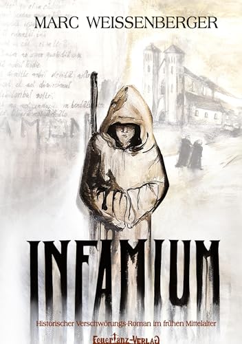 INFAMIUM: Historischer Verschwörungs-Roman im frühen Mittelalter