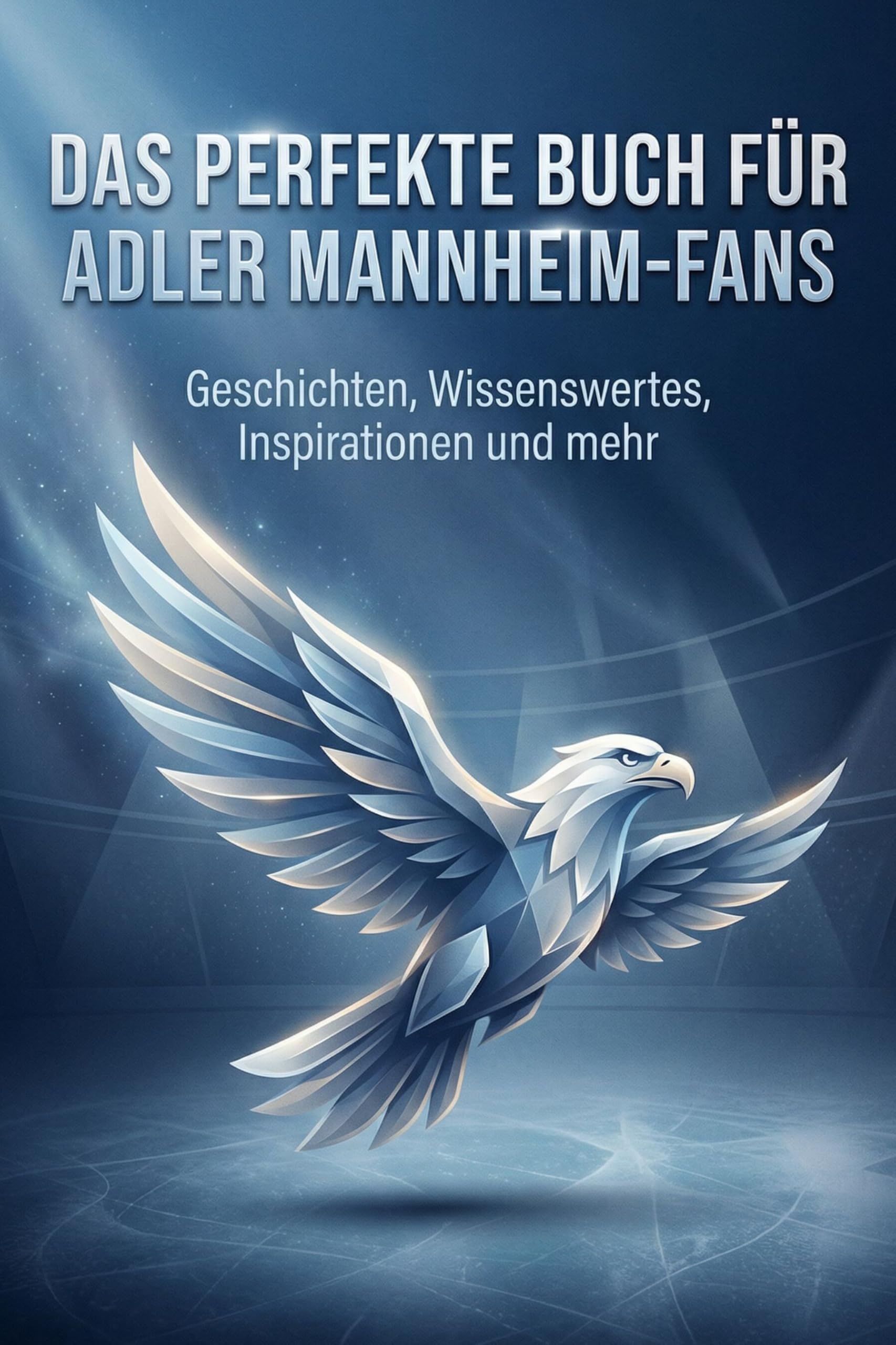 Das perfekte Buch für Adler Mannheim-Fans: Geschichten, Wissenswertes, Inspirationen und mehr. Das Geschenk für Fans von Adler Mannheim