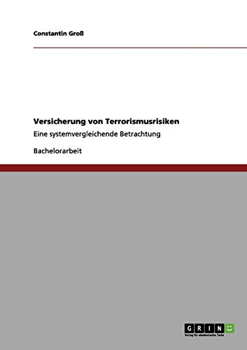 Versicherung von Terrorismusrisiken: Eine systemvergleichende Betrachtung