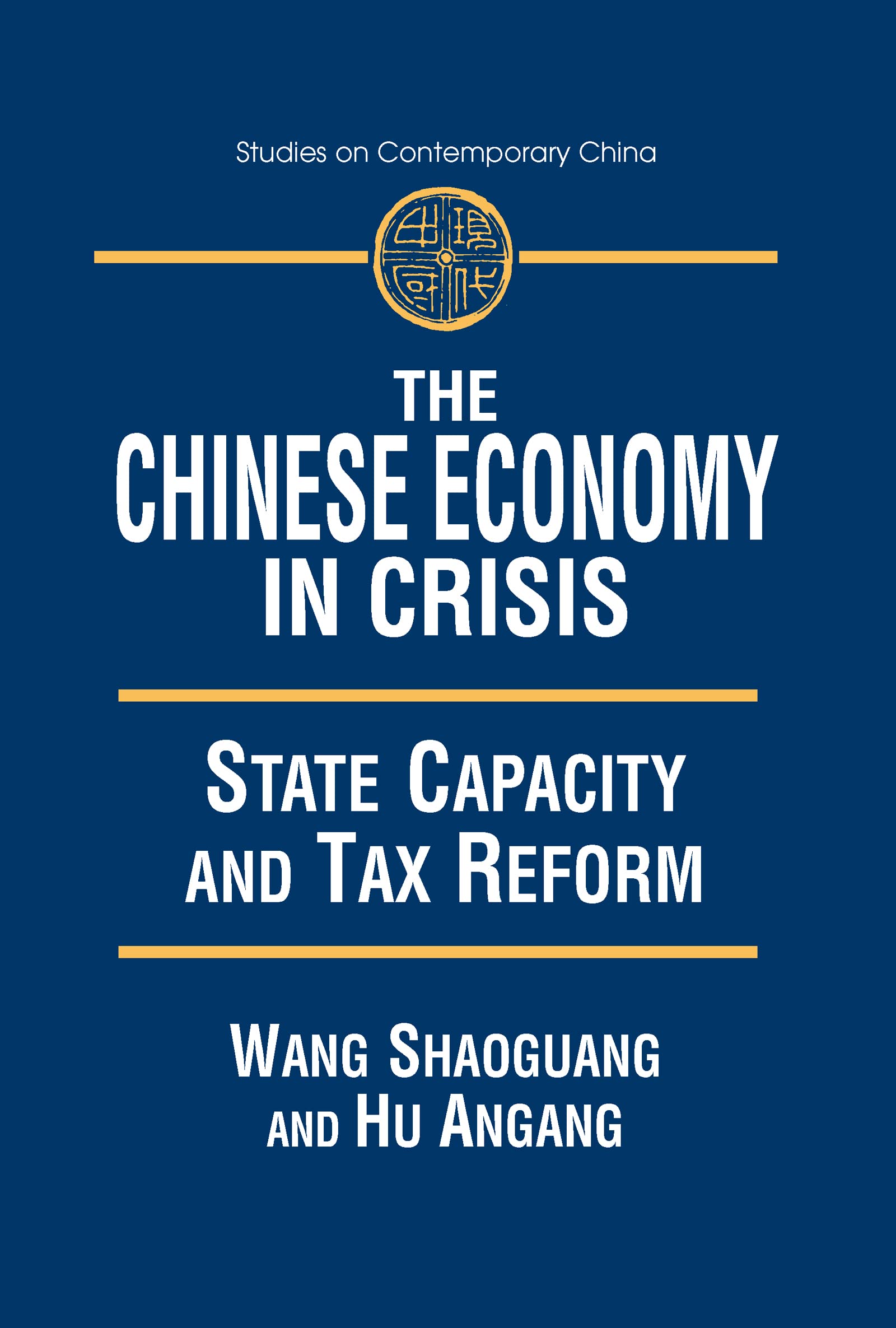 The Chinese Economy in Crisis: State Capacity and Tax Reform (Studies on Contemporary China)