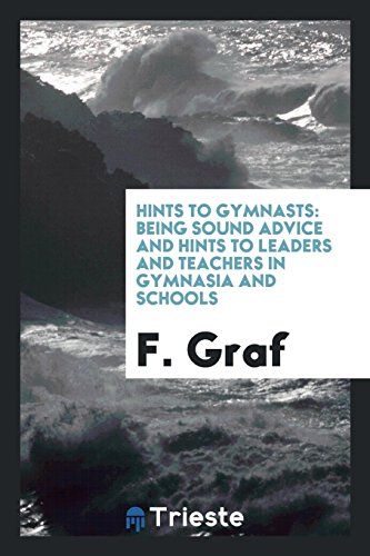 Hints to gymnasts: being sound advice and hints to leaders and teachers in gymnasia and schools