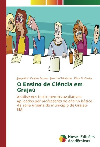 O Ensino de Ciência em Grajaú: Análise dos instrumentos avaliativos aplicados por professores do ensino básico da zona urbana do município de Grajaú-MA