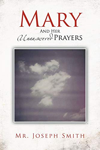 Mary And Her Unanswered Prayers: And Her Unanswered Prayers