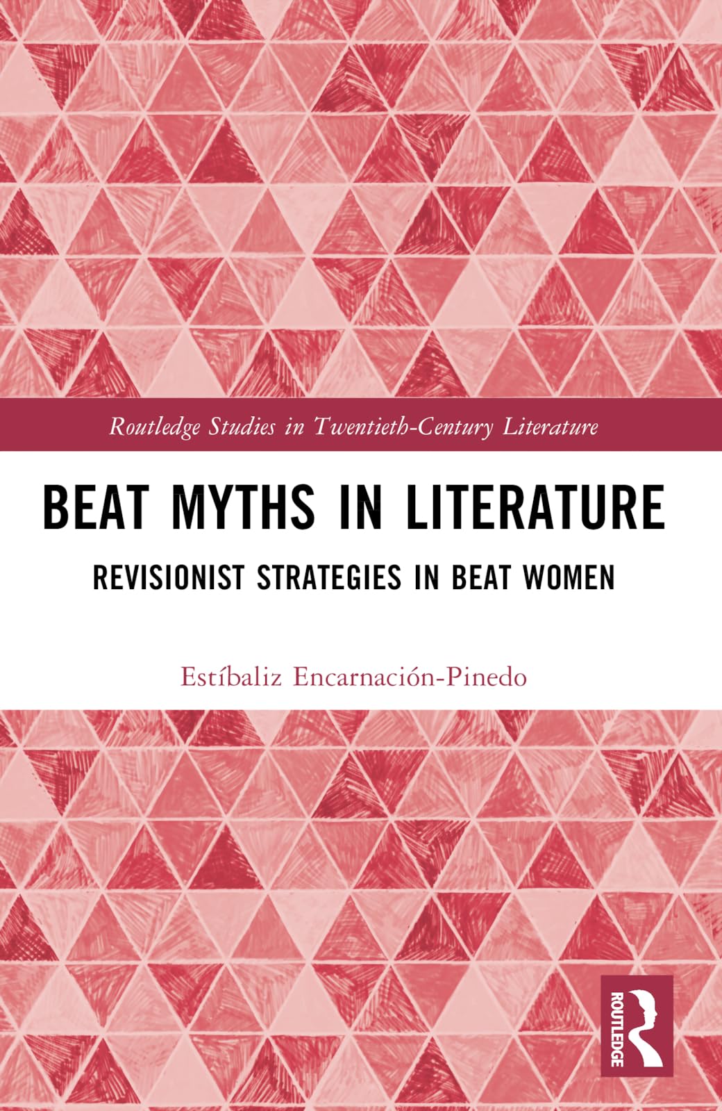 Beat Myths in Literature: Revisionist Strategies in Beat Women (Routledge Studies in Twentieth-Century Literature)