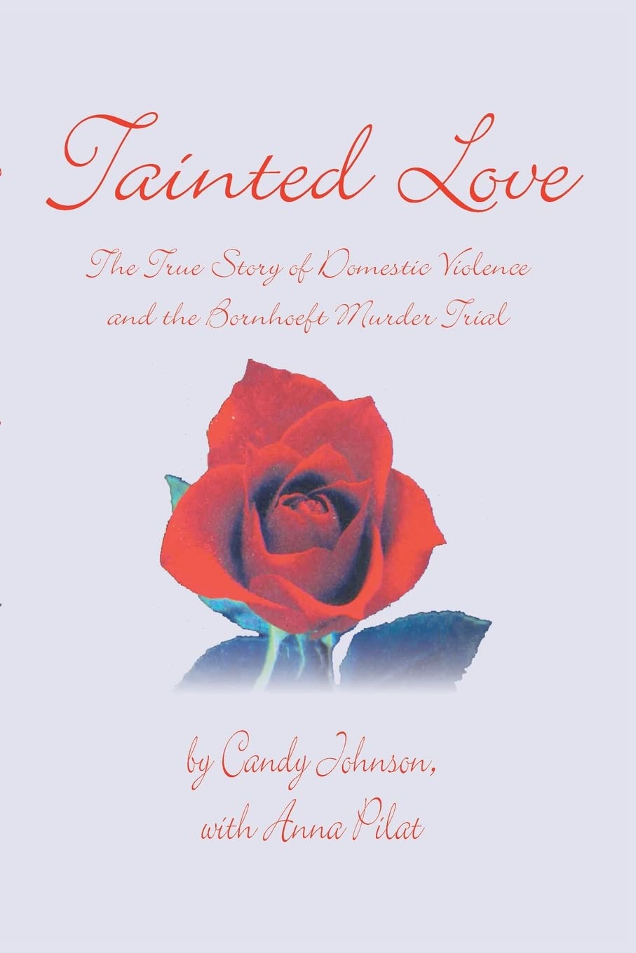 Tainted Love: The True Story of Domestic Violence and the Bornhoeft Murder Trial