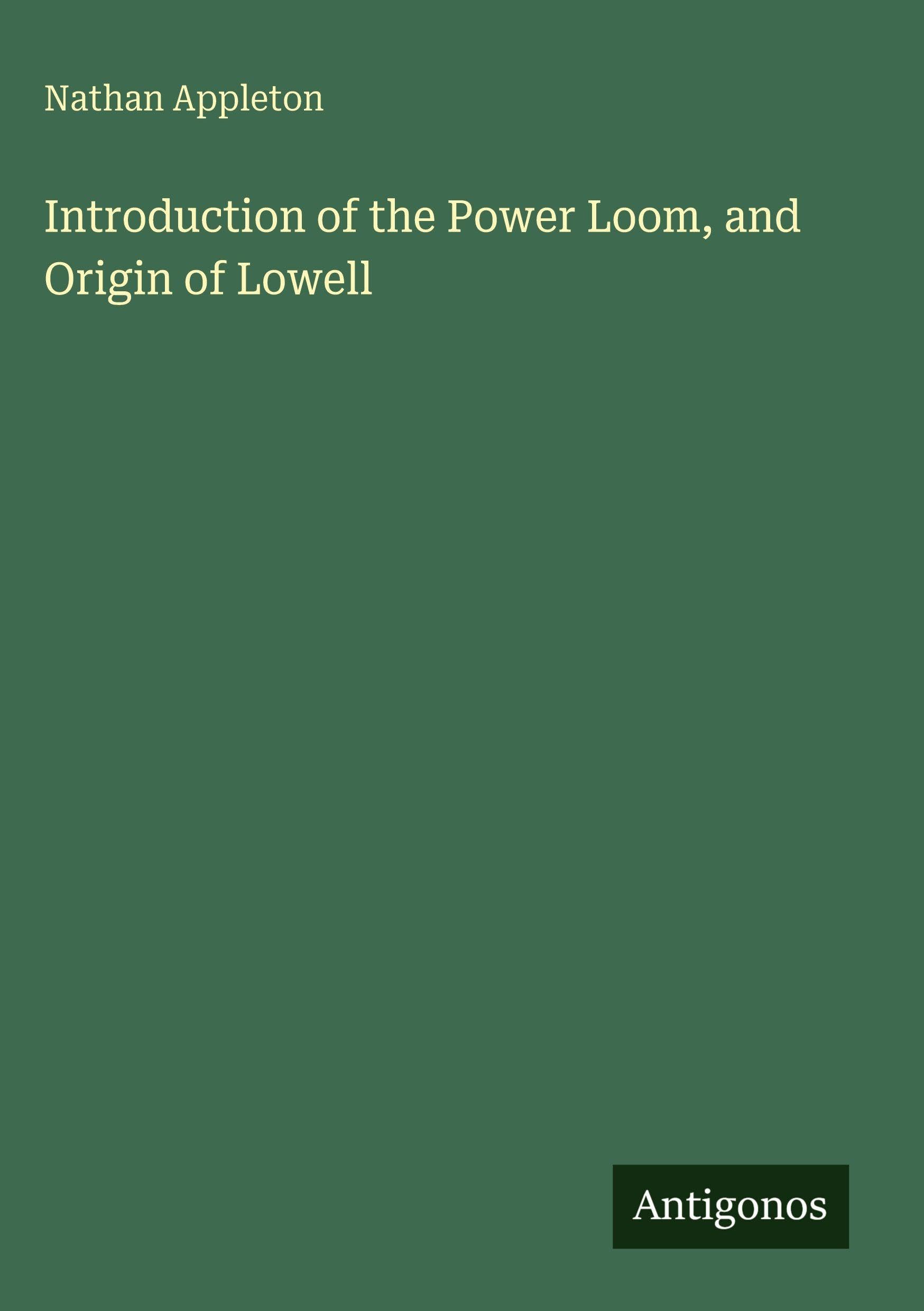 Introduction of the Power Loom, and Origin of Lowell