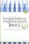 Fortgeschrittene Programmierung mit Java 5: Generics, Annotations, Concurrency und Reflection - inkl.  Neuerungen der J2SE 5.0