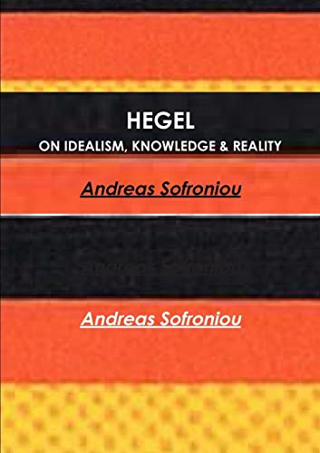 HEGEL ON IDEALISM, KNOWLEDGE & REALITY