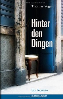 Hinter den Dingen - Ein Roman