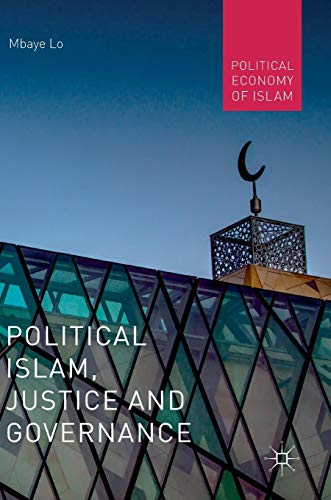 Political Islam, Justice and Governance (Political Economy of Islam)