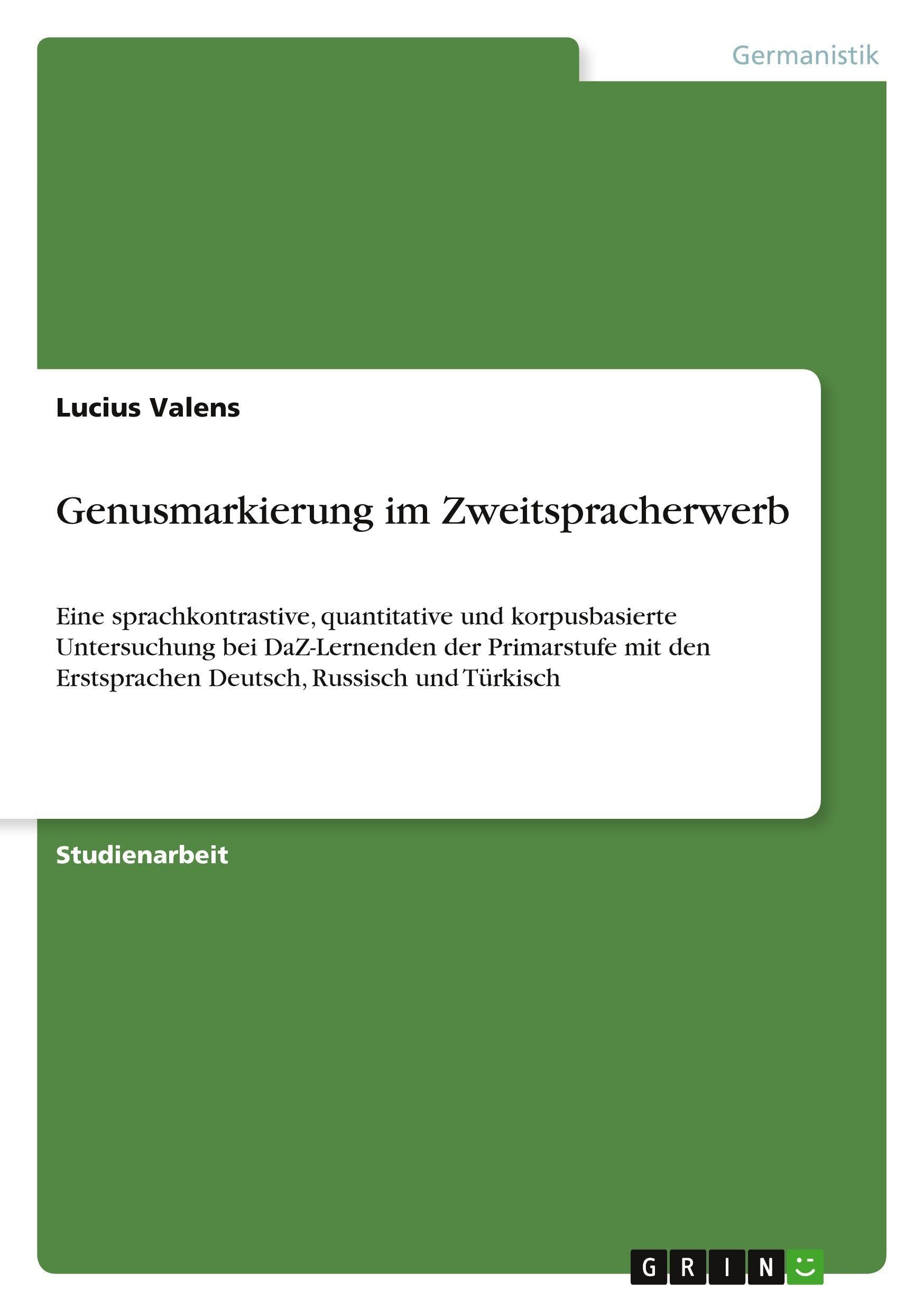 Genusmarkierung im Zweitspracherwerb: Eine sprachkontrastive, quantitative und korpusbasierte Untersuchung bei DaZ-Lernenden der Primarstufe mit den Erstsprachen Deutsch, Russisch und Türkisch