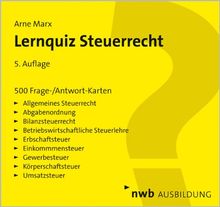 Lernquiz Steuerrecht: 500 Frage- und Antwortkarten.Allgemeines Steuerrecht. Abgabenordnung. Bilanzsteuerrecht. Betriebswirtschaftliche ... ... Körperschaftsteuer. Umsatzsteuer von Arne Marx  | Buch | Zustand gut