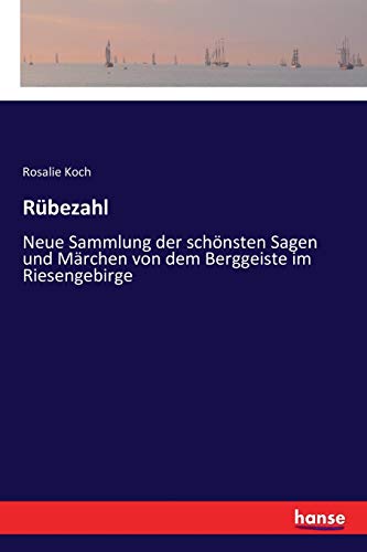 Rübezahl: Neue Sammlung der schönsten Sagen und Märchen von dem Berggeiste im Riesengebirge